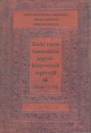 Buda város tanácsülési jegyzőkönyveinek regesztái 1699-1703