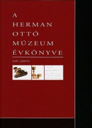 Csengeri Piroska -Tóth Arnold(szerk.): A Herman Ottó Múzeum évkönyve LIV. (2015)