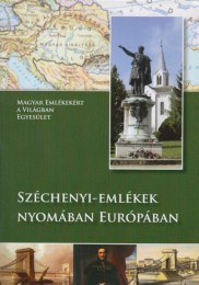 Deák Piroska, Messik Miklós, Szöllősi Annamária: Széchenyi emlékek nyomában Európában