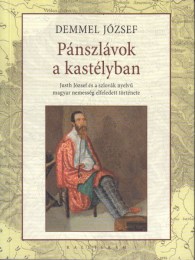 Demmel József: Pánszlávok a kastélyban - Justh József és a szlovák nyelvű magyar nemesség elfeledett története
