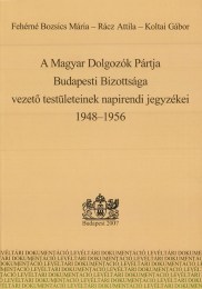 Fehérné Bozsics Mária - Rácz Attila - Koltai Gábor (﻿szerk.﻿): A Magyar Dolgozók Pártja Budapesti Bizottsága vezetői testületeinek napirendi jegyzékei, 1948-1956