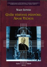 Nagy István: Győr vértanú püspöke, Apor Vilmos