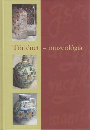 Gyulai Éva - Viga Gyula (szerk.): Történet - muzeológia - Tanulmányok a múzeumi tudományok köréből a 60 éves Veres László tiszteletére