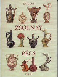 Hárs Éva: Zsolnay Pécs