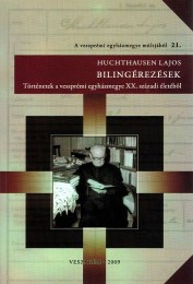 Huchthausen Lajos: Bilingérezések - Történetek a veszprémi egyházmegye XX. századi életéből