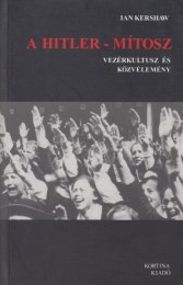 Ian Kershaw: A Hitler-mítosz Vezérkultusz és közvélemény