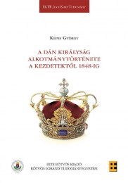 Képes György: A Dán Királyság alkotmánytörténete a kezdetektől 1848-ig