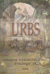 Kenyeres István (főszerk.): URBS - Magyar várostörténeti évkönyv IX.