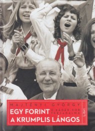 Majtényi György: Egy forint a krumplis lángos - A Kádár-kor társadalma