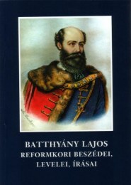 Molnár András (szerk.): Batthyány Lajos reformkori beszédei, levelei, írásai