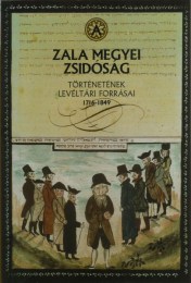Németh László (szerk.): A Zala megyei zsidóság történetének levéltári forrásai 1716-1849