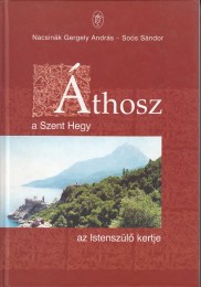 Nanicsák Gergely András, Soós Sándor: Áthosz a Szent Hegy az Istenszülő kertje