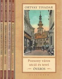 Ortvay Tivadar: Pozsony város utcái és terei - Terézváros, Újváros, Ferenc József-város, Nándorváros, Óváros 1-5. kötet