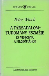 Peter Winch: A társadalomtudomány eszméje és viszonya a filozófiához