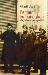 Pihurik Judit: Perben és haragban világháborús önmagunkkal