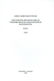 Piti Ferenc (szerk.): Anjou-kori oklevéltár  XXVI. 1342 - Documenta res Hungaricas tempore regum Andegavensium illustrantia
