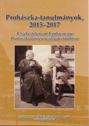 Prohászka-tanulmányok, 2015-2017 A Székesfehérvári Egyházmegye Prohászka-konferenciáinak előadásai