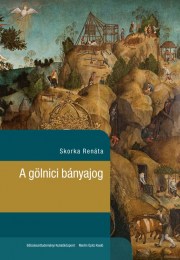 Skorka Renáta: A gölnici bányajog
