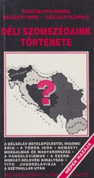Sokcsevits Dénes, Szilágyi Imre, Szilágyi Károly: Déli szomszédaink története