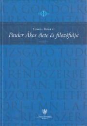 Somos Róbert: Pauler Ákos élete és filozófiája