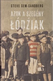 Steve Sem-Sandberg: Azok a szegény Łódźiak