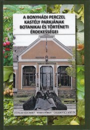 Tóth István Zsolt, Steib György: A Bonyhádi Perczel kastély parkjának botanikai és történeti érdekességei