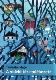Tamáska Máté: A vidéki tér emlékezete - Az építészeti formaképződéstől a kulturális örökségalkotásig - Nagykarácsony, Sukoró és Tiszafüred esettanulmányával