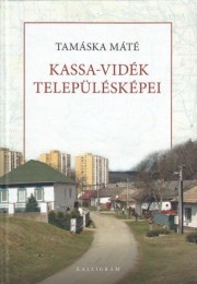 Tamáska Máté: Kassa-vidék településképei