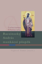 Véghseő Tamás: Bacsinszky András munkácsi püspök