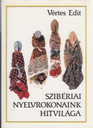 Vértes Edit: Szibériai nyelvrokonaink hitvilága
