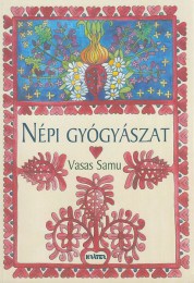 Vasas Samu: Népi gyógyászat - Kalotaszegi gyűjtés