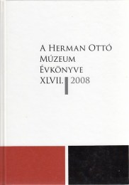Veres-Viga (szerk.): A Herman Ottó Múzeum évkönyve XLVII.