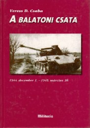 Veress D. Csaba: A balatoni csata (1944. december 1. - 1945. március 30.)