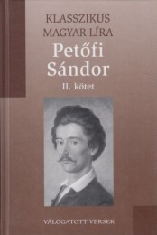 Petőfi Sándor - Válogatott versek I-II. (Klasszikus magyar líra 10-11)