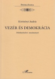 Körösényi András: Vezér és demokrácia - Politikaelméleti tanulmá
