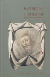 Hans Belting: A hiteles kép - Képviták, mint hitviták
