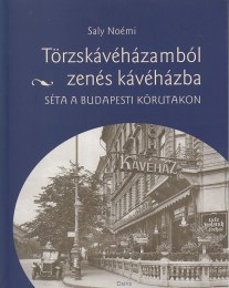Saly Noémi: Törzskávéházamból zenés kávéházba