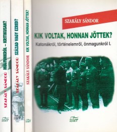 Szakály Sándor: Század vagy ezred? - Katonákról, történelemről, önmagunkról II.