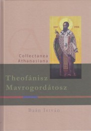 Baán István: Theofánisz Mavrogordátosz (1626-1688), paronaxiai metropolita, munkácsi adminisztrátor - Theophanes Mavrogordatos (1626-1688), Metropolitan of Paronaxia and Administrator of Munkács